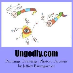 Ungodly.com - paintings, drawings, photographs and cartoons by Jeffrey